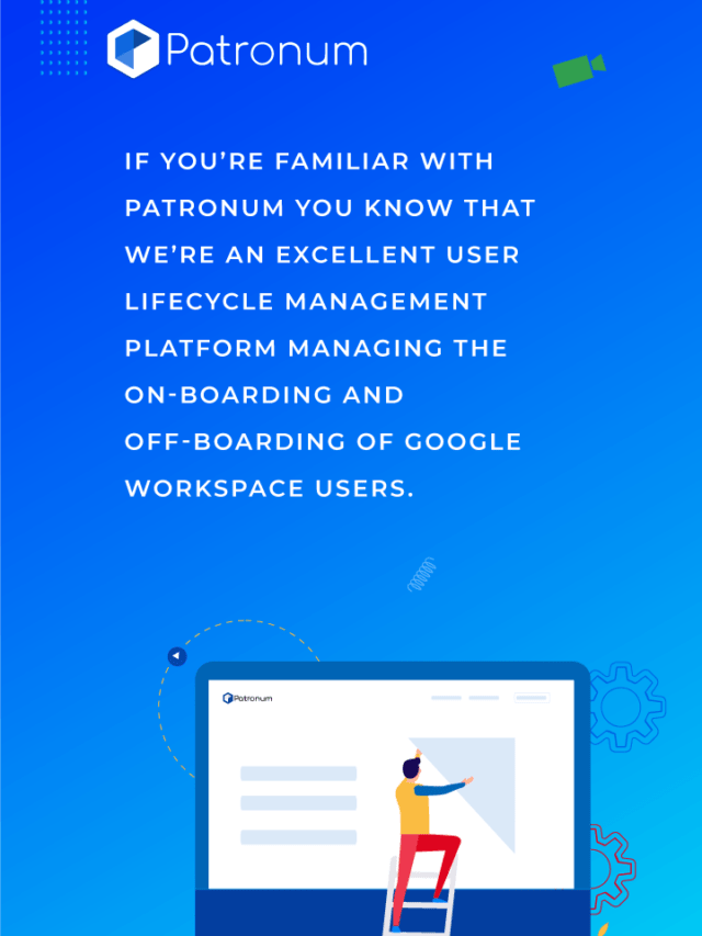 Why Choose Patronum To Manage Your Google Workspace?