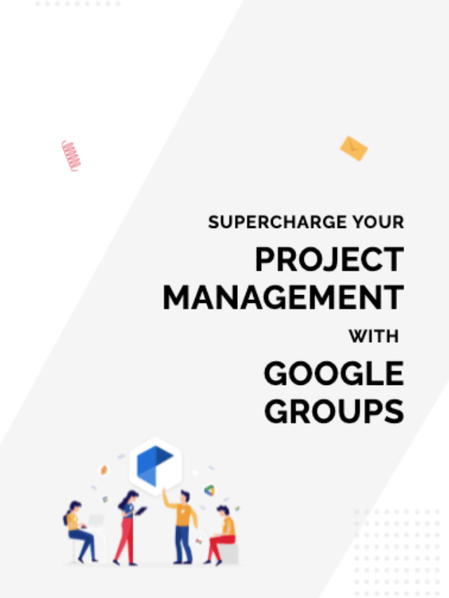 Supercharge your project  management with Google Groups.